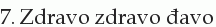 7. Zdravo zdravo đavo 7. Zdravo zdravo đavo
