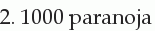 2. 1000 paranoja