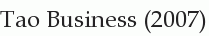 Tao Business (2007)